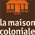 LA MAISON COLONIALE